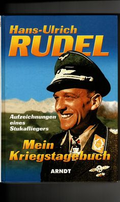 Hans-Ulrich Rudel Mein Kriegstagebuch - Aufzeichnungen eines Stukafliegers