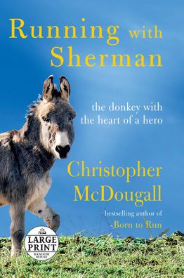 Running with Sherman: The Donkey with the Heart of a Hero, Christopher McDo ...