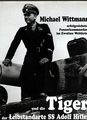 Michael Wittmann und die Tiger der Leibstandarte ....