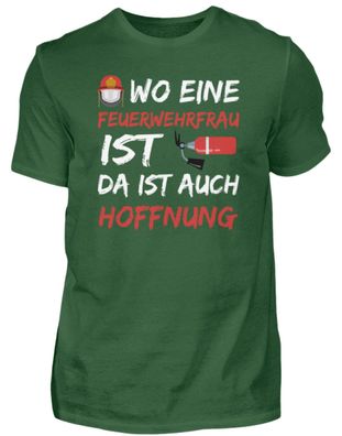 WO EINE Feuerwehrfrau IST DA IST AUCH HO - Herren Shirt