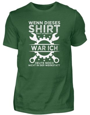 WENN DIESES SHIRT NOCH SAUBER IST, WAR I - Herren Shirt