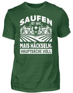 SAUFEN IST WIE MAIS Häckseln, Hauptsache - Herren Shirt