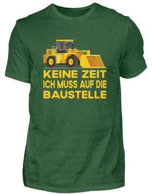 KEINE ZEIT ICH MUSS AUF DIE Baustelle - Herren Basic T-Shirt-7I6U4TJV