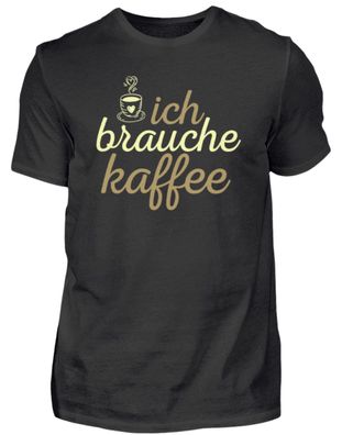 ICH Brauche KAFFEE - Herren Basic T-Shirt-QXH13CKL