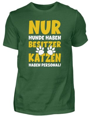 NUR HUNDE HABEN Besitzer KATZEN HABEN PE - Herren Shirt