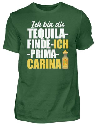 ICH BIN DIE Tequila-finde-ich-prima-cari - Herren Shirt