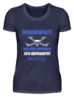 Drohnenpilot Nur weil Superheld - Damen Premiumshirt