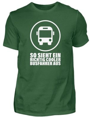 SO SIEHT EIN Richtig COOLER Busfahrer AU - Herren Shirt
