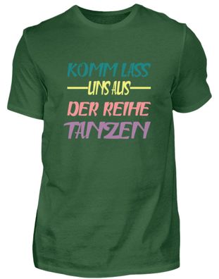 Komm lass uns aus der reihe Tanzen - Herren Basic T-Shirt-SS3CJF0G