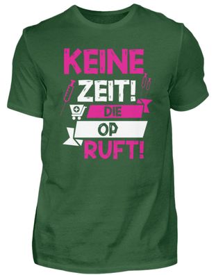 KEINE ZEIT! DIE OP RUFT! - Herren Basic T-Shirt-XQDFJ2RT