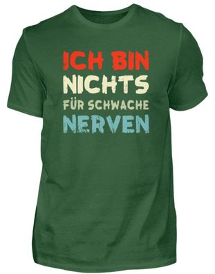 ICH BIN NICHTS FÜR Schwache NERVEN - Herren Basic T-Shirt-639Y6T6L