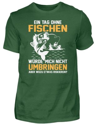 EIN TAG OHNE Fischen WÜRDE MICH NICHT UM - Herren Basic T-Shirt-WRMHLHGX