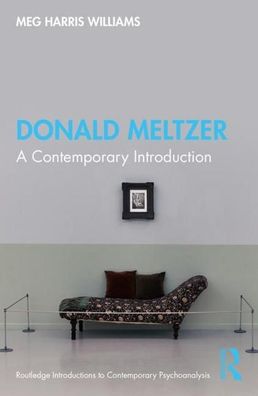 Donald Meltzer: A Contemporary Introduction (Routledge Introductions to Con ...