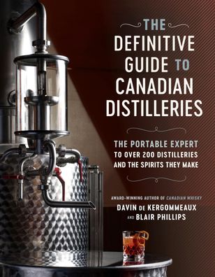 The Definitive Guide to Canadian Distilleries: The Portable Expert to Over ...