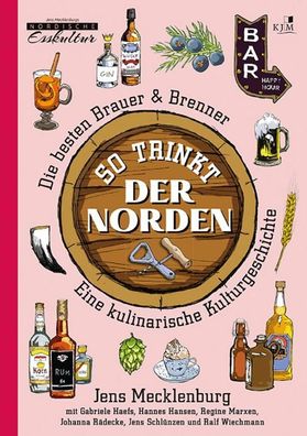 So trinkt der Norden: Die besten Brauer & Brenner. Eine kulinarische Kultur ...