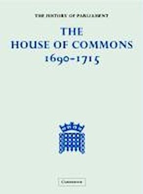 The House of Commons 1690?1715 5 Volume Hardback Set (History of Parliament ...