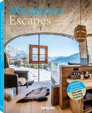 Mountain Escapes: The Finest Hotels & Retreats From the Alps to the Andes, ...