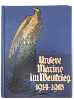 Unsere Marine im Weltkrieg 1914 - 1918 Eberhard von Mantey
