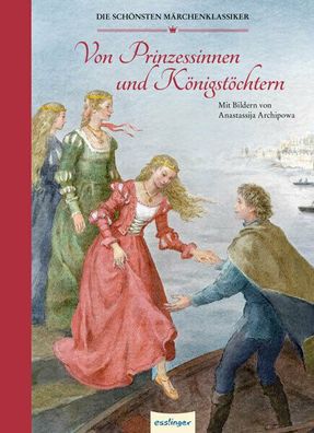 Von Prinzessinnen und Königstöchtern - Esslinger Märchenklassiker - NEU
