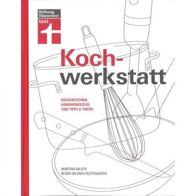 Kochwerkstatt Küchentechnik Handwerkzeuge 1000 Tipps Tricks Stiftungs Warentest