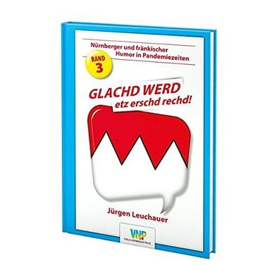 GLACHD WERD etz erschd rechd!: N?rnberger und fr?nkischer Humor in Pandemie ...