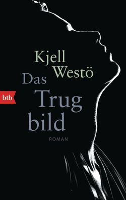 Das Trugbild: Roman, Kjell West?