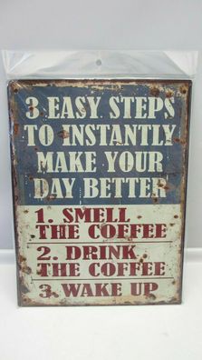 Blechschild 25x33cm 3 Easy Steps to Instantly Make Your Day Better *