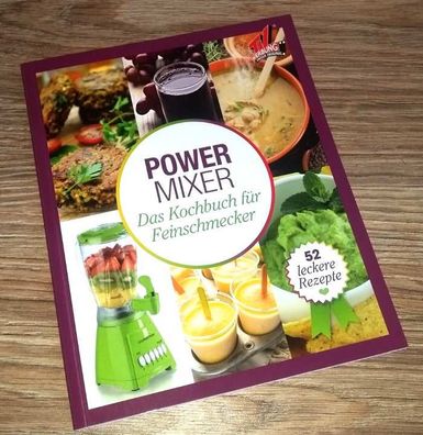 Power Mixer Buch - Das Kochbuch für Feinschmecker Rezeptbuch Mixerrezepte NEU