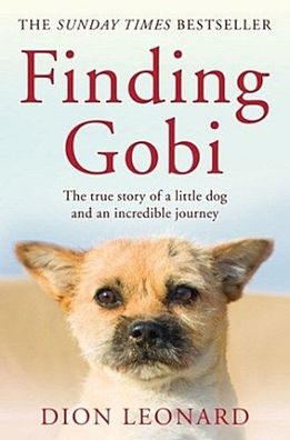 Leonard, D: Finding Gobi (Main edition): The True Story of a Little Dog and ...