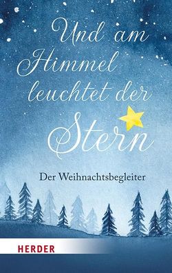 Und am Himmel leuchtet der Stern: Der Weihnachtsbegleiter,