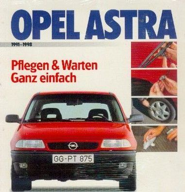 Opel Astra 1991 - 1998, Pflege & Warten ganz einfach