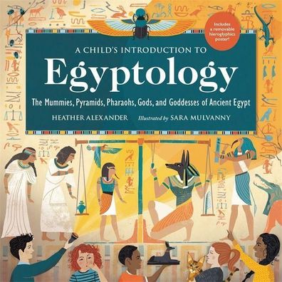 A Child's Introduction to Egyptology: The Mummies, Pyramids, Pharaohs, Gods ...