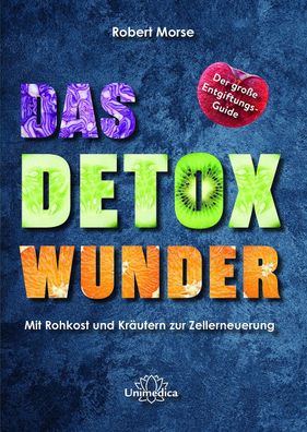 Buch Das Detox-Wunder: Mit Rohkost und Kräutern zur vollständigen Zellerneuerung