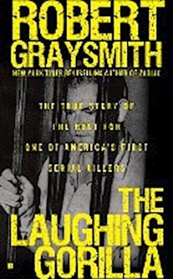 The Laughing Gorilla: The True Story of the Hunt for One of America's First ...