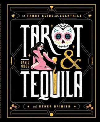 Tarot & Tequila: A Tarot Guide with Cocktails (Sugar Skull Tarot Series), D ...