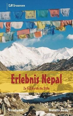 Erlebnis Nepal - Zu Fuss durch die Stille: Zu Fu? durch die Stille, Ralf Gr ...