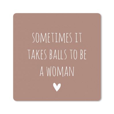 Mauspad - Englisches Zitat "Sometimes it takes balls to be a woman" mit einem Herz au