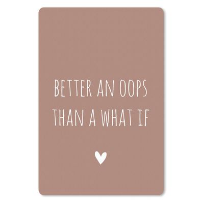 Mauspad - Englisches Zitat "Better an oops than a what if" mit einem Herz auf braunem