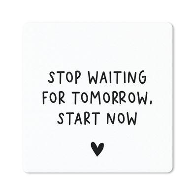 Mauspad - Englisches Zitat "Stop waiting for tomorrow, start now" mit einem Herz auf