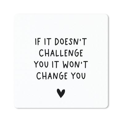 Mauspad - Englisches Zitat "If it doesn't challenge you it won't change you" vor eine