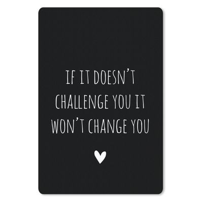 Mauspad - Englisches Zitat "If it doesn't challenge you it won't change you" vor eine