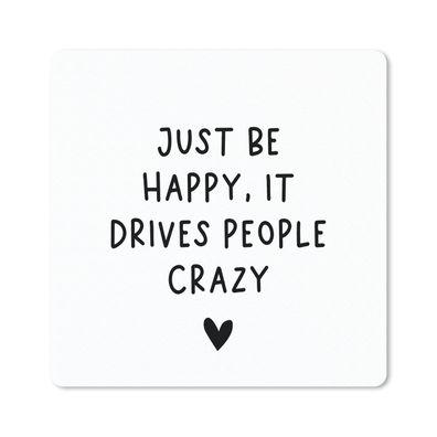 Mauspad - Englisches Zitat "Just be happy, it drives people crazy" vor einem weißen H