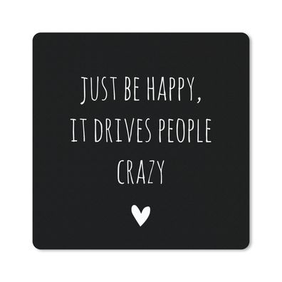 Mauspad - Englisches Zitat "Just be happy, it drives people crazy" vor einem schwarze