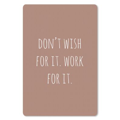 Mauspad - Englisches Zitat "Don't wish for it. Arbeiten Sie dafür." auf braunem Hinte