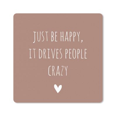 Mauspad - Englisches Zitat "Just be happy, it drives people crazy" vor einem braunen