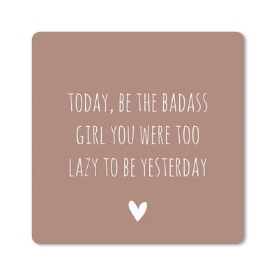 Mauspad - Englisches Zitat "Today, be the badass you were to lazy to be yesterday" fü