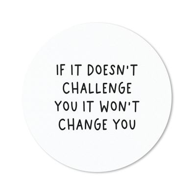 Mauspad - Englisches Zitat "If it doesn't challenge you it won't change you" vor eine