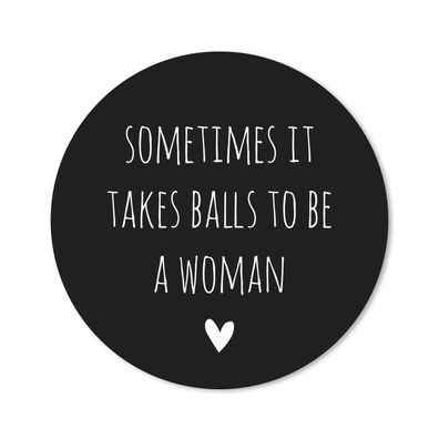 Mauspad - Englisches Zitat "Sometimes it takes balls to be a woman" mit einem Herz au