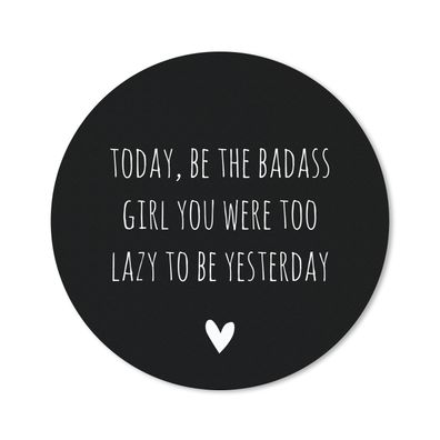 Mauspad - Englisches Zitat "Today, be the badass you were to lazy to be yesterday" fü