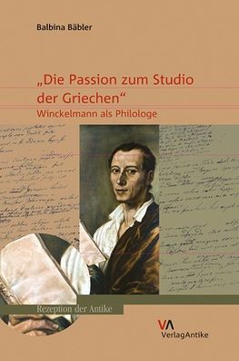 Die Passion zum Studio der Griechen?: Winckelmann als Philologe (Rezeption ...